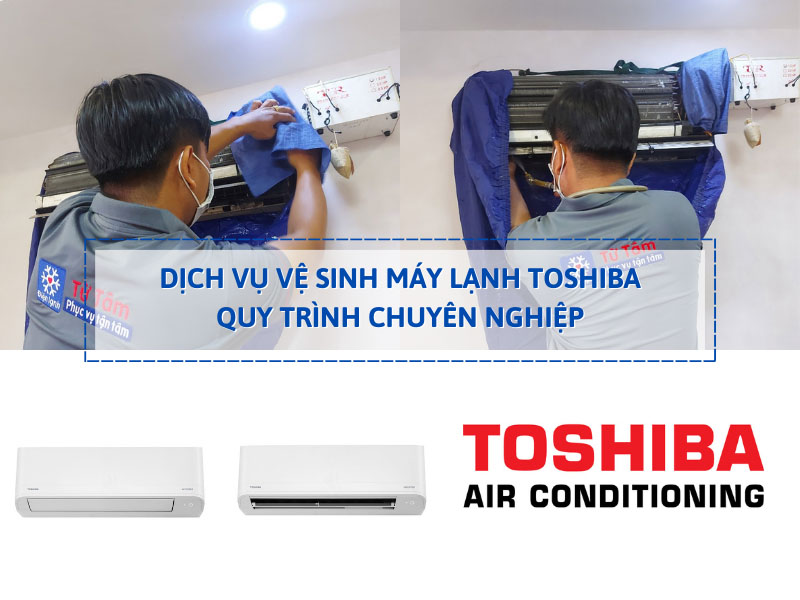 Dịch vụ vệ sinh máy lạnh Toshiba