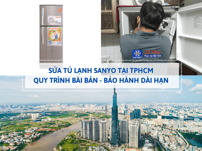 Trung tâm Điện lạnh Từ Tâm là 1 trong những đơn vị sửa tủ lạnh Sanyo uy tín hàng đầu TPHCM